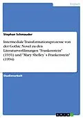 E-Book (pdf) The Creation of Celluloid Frankenstein: - Intermediale Transformationsprozesse von der Gothic Novel zu den Literaturverfilmungen ´Frankenstein´ (1931) und ´Mary Shelley`s Frankenstein´ (1994). von Stephan Schmauder