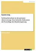 E-Book (epub) Verbraucherschutz in der privaten Altersvorsorge. Eine kritische Diskussion der Vorschläge der Bundesregierung von Susanne Jung