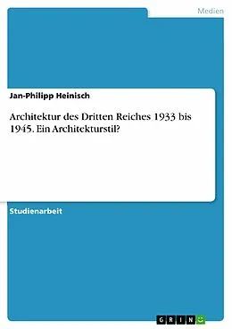 E-Book (pdf) Architektur des Dritten Reiches 1933 bis 1945. Ein Architekturstil? von Jan-Philipp Heinisch