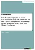 E-Book (pdf) Verschiedene Fragetypen in einem standardisierten Interview, ausgewählt aus dem Untersuchungsbeispiel 'Weniger Geld, kürzere Arbeitszeit, sichere Jobs?' von Markus Promberger von Nadine Wickert