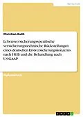 E-Book (pdf) Lebensversicherungsspezifische versicherungstechnische Rückstellungen eines deutschen Erstversicherungskonzerns nach HGB und die Behandlung nach US-GAAP von Christian Guth
