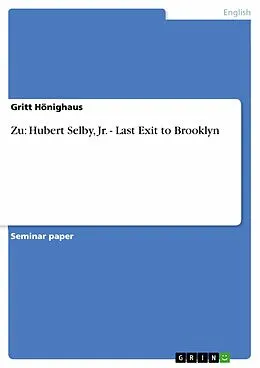 E-Book (pdf) Zu: Hubert Selby, Jr. - Last Exit to Brooklyn von Gritt Hönighaus