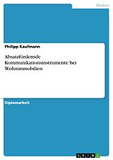 E-Book (epub) Absatzfördernde Kommunikationsinstrumente bei Wohnimmobilien von Philipp Kaufmann