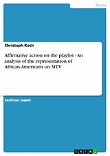 eBook (pdf) Affirmative action on the playlist - An analysis of the representation of African-Americans on MTV de Christoph Koch