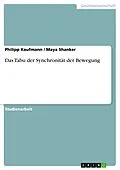 E-Book (epub) Das Tabu der Synchronität der Bewegung von Philipp Kaufmann, Maya Shanker