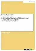 E-Book (epub) Die 9-Felder Matrix von McKinsey - Die 4-Felder Matrix der BCG von Bektas Serkan Baran