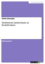 E-Book (pdf) Dielektrische Spektroskopie an Rochelle-Salzen von Ulrich Schneider