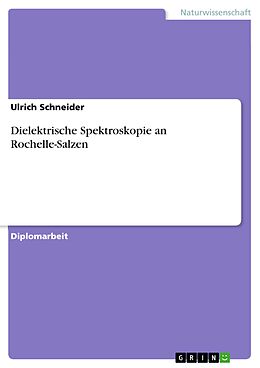 E-Book (pdf) Dielektrische Spektroskopie an Rochelle-Salzen von Ulrich Schneider