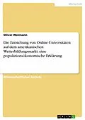 E-Book (epub) Die Entstehung von Online-Universitäten auf dem amerikanischen Weiterbildungsmarkt: eine populationsökonomische Erklärung von Oliver Weimann