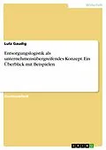 E-Book (epub) Entsorgungslogistik als unternehmensübergreifendes Konzept. Ein Überblick mit Beispielen von Lutz Gaudig