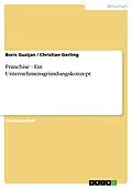 E-Book (pdf) Franchise - Ein Unternehmensgründungskonzept von Boris Guzijan, Christian Gerling