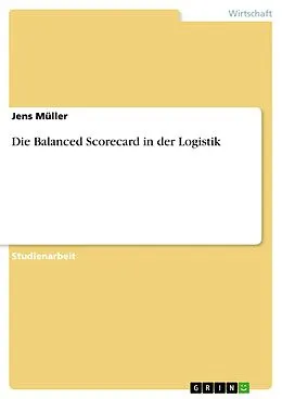 E-Book (epub) Die Balanced Scorecard in der Logistik von Jens Müller