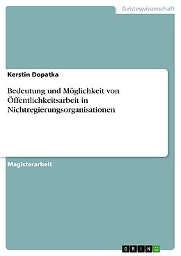 E-Book (pdf) Bedeutung und Möglichkeit von Öffentlichkeitsarbeit in Nichtregierungsorganisationen von Kerstin Dopatka