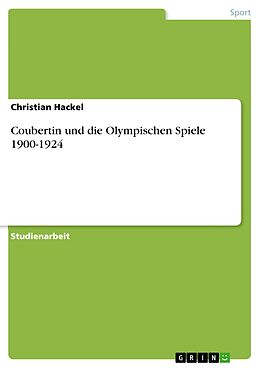 E-Book (epub) Coubertin und die Olympischen Spiele 1900-1924 von Christian Hackel