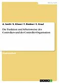 E-Book (epub) Die Funktion und Arbeitsweise des Controllers und der Controller-Organisation von A. Seeth, S. Kliwer, T. Riedner