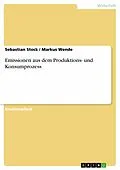 E-Book (epub) Emissionen aus dem Produktions- und Konsumprozess von Sebastian Stock, Markus Wende
