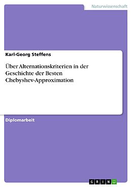 E-Book (pdf) Über Alternationskriterien in der Geschichte der Besten Chebyshev-Approximation von Karl-Georg Steffens
