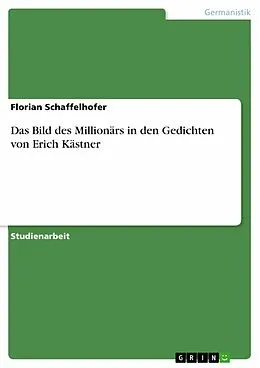 E-Book (epub) Das Bild des Millionärs in den Gedichten von Erich Kästner von Florian Schaffelhofer