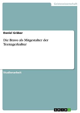 E-Book (epub) Die Bravo als Mitgestalter der Teenagerkultur von Daniel Gräber