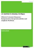 E-Book (pdf) Efficient Consumer Response - Komponenten, Kooperationsfelder und mögliche Probleme von J. C. Scheffold, N. Gliwitzky, M. Wilgers