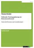 E-Book (pdf) Fallstudie: Trainingsplanung im Präventionsbereich von Thomas Chrobok