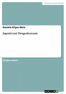E-Book (epub) Jugend und Drogenkonsum von Daniela Kilper-Welz