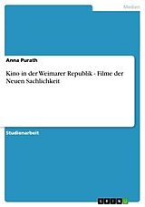 E-Book (epub) Kino in der Weimarer Republik - Filme der Neuen Sachlichkeit von Anna Purath