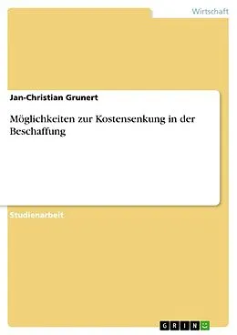 E-Book (epub) Möglichkeiten zur Kostensenkung in der Beschaffung von Jan-Christian Grunert