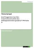 E-Book (epub) Josef Guggenmos: Aus Glas - Unterrichtsentwurf für den Prüfungsunterricht I gemäß §17 PVO-Lehr II von Thomas Springub