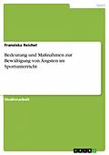 E-Book (epub) Bedeutung und Maßnahmen zur Bewältigung von Ängsten im Sportunterricht von Franziska Reichel