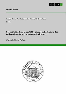 E-Book (epub) Gesundheitsschutz in der WTO - eine neue Bedeutung des Codex Alimentarius im Lebensmittelrecht? von Gerald G. Sander