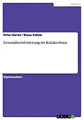 E-Book (pdf) Gesundheitsförderung im Krankenhaus von Peter Harms, Klaus Kühne