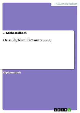E-Book (pdf) Ortsaufgelöste Ramanstreuung von J. Micha Kölbach