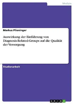 E-Book (epub) Auswirkung der Einführung von Diagnosis-Related-Groups auf die Qualität der Versorgung von Markus Plieninger