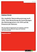 E-Book (pdf) Die staatliche Parteienfinanzierung nach 1994 - Eine Betrachtung der Auswirkungen des Parteiengesetzes von 1994 auf die Finanzen der Parteien von Andreas Streim