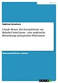 E-Book (epub) Claude Monet: Die Europabrücke am Bahnhof Saint-Lazare - eine analytische Betrachtung zeittypischer Phänomene von Sabrina Cercelovic