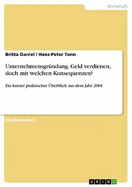 E-Book (epub) Unternehmensgründung - Geld verdienen, doch mit welchen Konsequenzen? von Britta Daniel, Hans-Peter Tonn