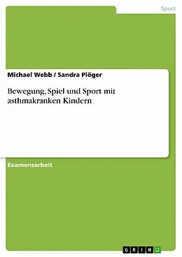 E-Book (epub) Bewegung, Spiel und Sport mit asthmakranken Kindern von Michael Webb, Sandra Plöger