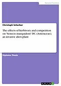 E-Book (epub) The effects of herbivory and competition on 'Senecio inaequidens' DC. (Asteraceae), an invasive alien plant von Christoph Scherber