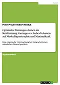 E-Book (epub) Vergleich der Auswirkungen eines Krafttrainings mit geringem gegenüber hohem Volumen auf die Muskelhypertrophie und die Maximalkraft bei fortgeschrittenen männlichen Fitness-Sportlern von Peter Preuß, Robert Heiduk