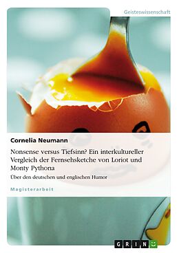 E-Book (epub) Nonsense versus Tiefsinn? Ein interkultureller Vergleich des deutschen und englischen Humors am Beispiel der Fernsehsketche von Loriot und Monty Python von Cornelia Neumann