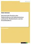 E-Book (epub) Internationale Trends in den Marktstrukturen der Kulturindustrien (anhand der Musikindustrie und des Fernsehmarktes) von Heike Schreiner
