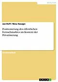 E-Book (epub) Positionierung des öffentlichen Fernsehmarktes im Kontext der Privatisierung von Jan Hoff, Nina Hasagic