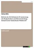 E-Book (epub) Reform des EG-Parlaments II: Ausweitung der Budgethoheit und Mitentscheidung; Initiativrecht? Einheitliches Wahlrecht? von Stefan Wille