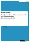 E-Book (epub) Der gläserne Hund - Cyberdemokratie und Machtinstanz unserer Informationsgesellschaft von Stephan Schröder