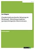 E-Book (epub) Charakteristik psychischer Belastung im Wettkampf - Darstellung möglicher sportpsychologischer Interventionen von Lars Wegner