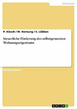 E-Book (epub) Steuerliche Förderung des selbstgenutzten Wohnungseigentums von P. Kiesch, M. Hornung, S. Lübben
