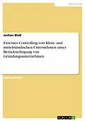 E-Book (pdf) Externes Controlling von Klein- und mittelständischen Unternehmen unter Berücksichtigung von Gründungsunternehmen von Jochen Bloß