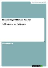 E-Book (epub) Subkulturen im Gefängnis von Stefanie Meyer, Stefanie Vosseler