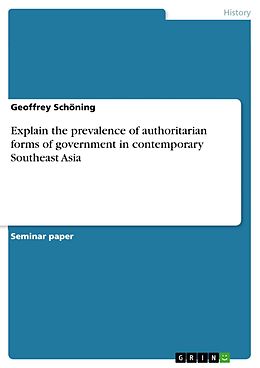 eBook (epub) Explain the prevalence of authoritarian forms of government in contemporary Southeast Asia de Geoffrey Schöning